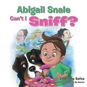 Abigail Snale, Can't I Sniff? de Safos, Charlotte