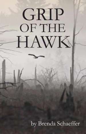 Grip of the Hawk de Brenda Schaeffer