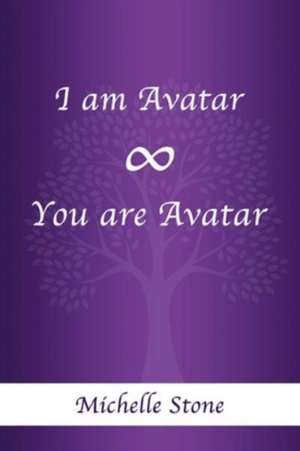 I am Avatar ¿ You are Avatar de Michelle Stone