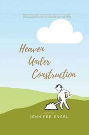 Heaven Under Construction de Jennifer Engel