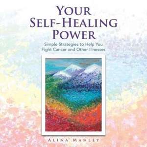 Your Self-Healing Power de Alina Manley