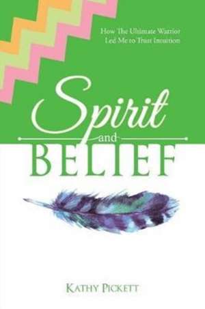 Spirit and Belief de Kathy Pickett