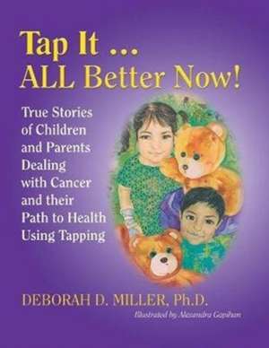 Tap It ... ALL Better Now! de Deborah D. Miller