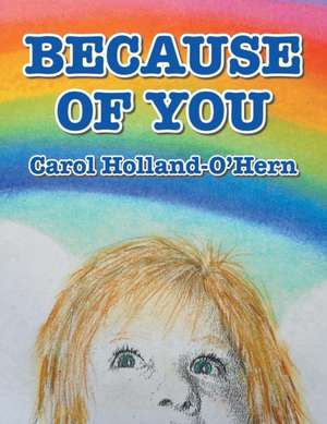 Because of You de Carol Holland-O'Hern