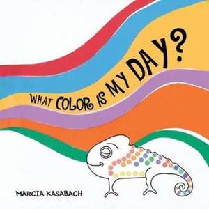 What Color Is My Day? de Marcia Kasabach