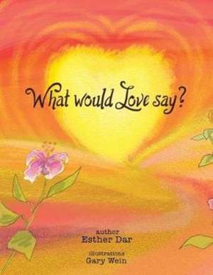 What Would Love Say? de Esther Dar