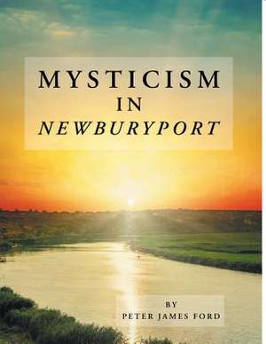 Mysticism in Newburyport de Peter James Ford