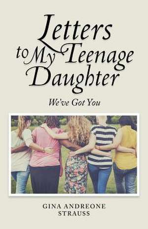 Letters to My Teenage Daughter de Andreone Strauss, Gina