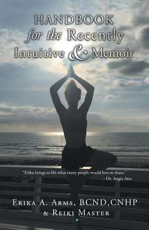 Handbook for the Recently Intuitive & Memoir de Arms, Erika