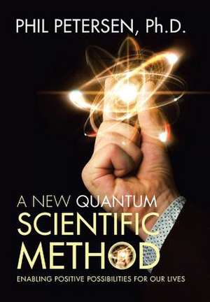 A New Quantum Scientific Method de Petersen, Ph. D. Phil