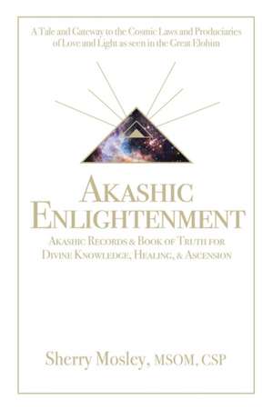 Akashic Enlightenment Akashic Records & Book of Truth for Divine Knowledge, Healing, & Ascension de Sherry Mosley Msom Csp