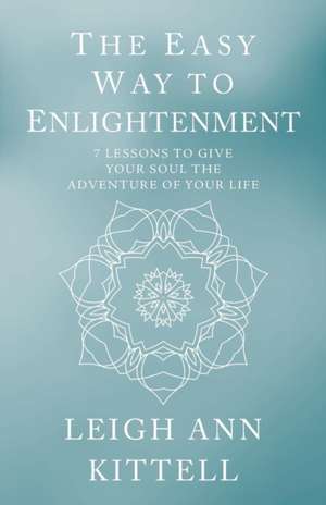 The Easy Way to Enlightenment de Leigh Ann Kittell