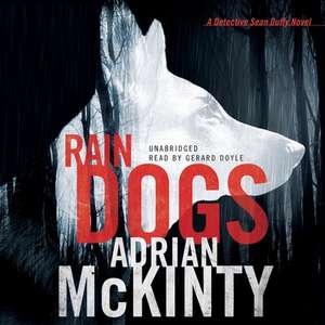 Rain Dogs: A Detective Sean Duffy Novel de Adrian McKinty