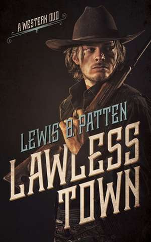 Lawless Town de Lewis B. Patten