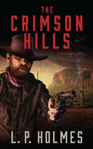 The Crimson Hills de L. P. Holmes