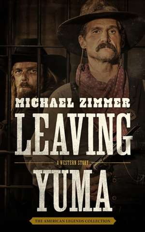 Leaving Yuma de Michael Zimmer