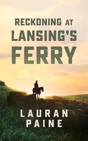 Reckoning at Lansing's Ferry de Lauran Paine