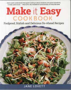 Make It Easy Cookbook: Foolproof, Stylish and Delicious Do-Ahead Recipes de Jane Lovett