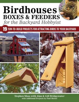 Birdhouses, Boxes, and Feeders for the Backyard Hobbyist de Stephen Moss