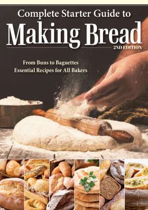 Complete Starter Guide to Making Bread de Kathryn Hawkins