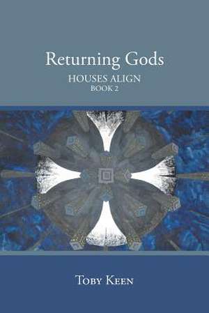 Returning Gods: Houses Align Book 2 de Toby Keen