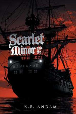 Scarlet Minor and the Renegade de K. E. Andam