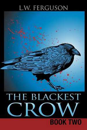 The Blackest Crow: Book Two de L. W. Ferguson