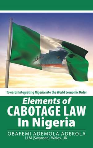 Elements of Cabotage Law in Nigeria de Obafemi Ademola Adekola