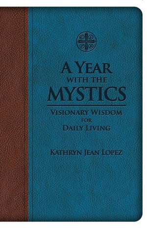 A Year with the Mystics de Kathryn Jean Lopez