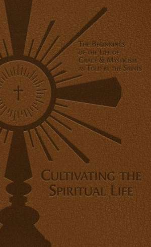 Cultivating the Spiritual Life de Adolphe Tanqueray