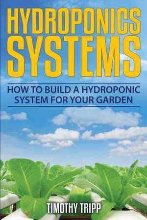 Hydroponics Systems de Timothy Tripp