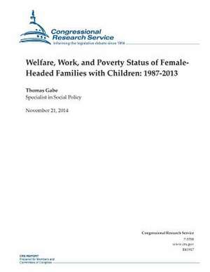 Welfare, Work, and Poverty Status of Female- Headed Families with Children de Congressional Research Service