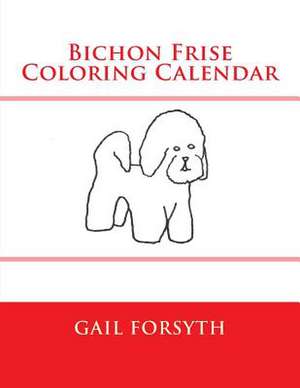 Bichon Frise Coloring Calendar de Gail Forsyth