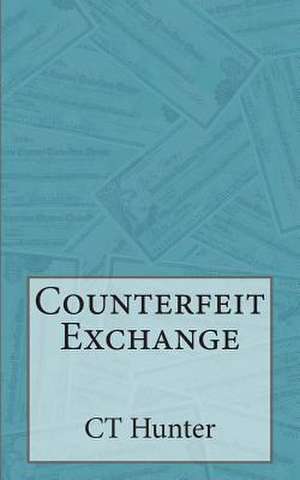 Counterfeit Exchange de Ct Hunter