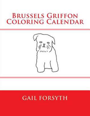 Brussels Griffon Coloring Calendar de Gail Forsyth