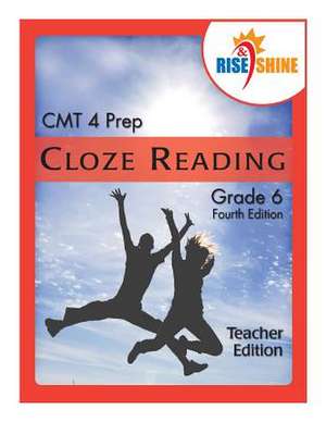 Rise & Shine Cmt 4 Prep Cloze Reading Grade 6 Teacher Edition de Jonathan D. Kantrowitz