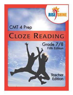 Rise & Shine Cmt 4 Prep Cloze Reading Grade 7/8 Teacher Edition de Sarah M. W. Espano