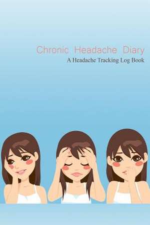 Chronic Headache Diary de Chiquita Publishing