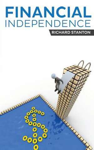 Financial Independence de Richard Stanton