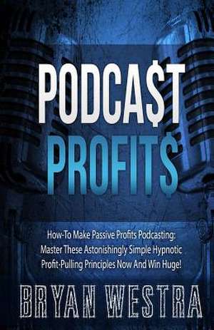 Podcast Profits de Bryan Westra