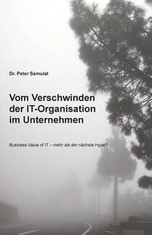 Vom Verschwinden Der It Im Unternehmen de Dr Peter Samulat