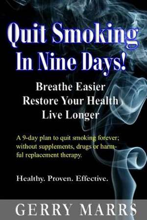 Quit Smoking in Nine Days de Gerry Marrs