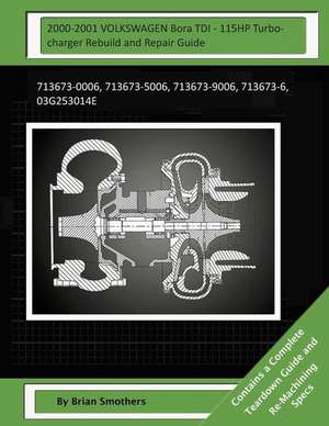 2000-2001 Volkswagen Bora Tdi - 115hp Turbocharger Rebuild and Repair Guide de Brian Smothers