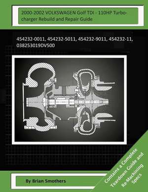 2000-2002 Volkswagen Golf Tdi - 110hp Turbocharger Rebuild and Repair Guide de Brian Smothers