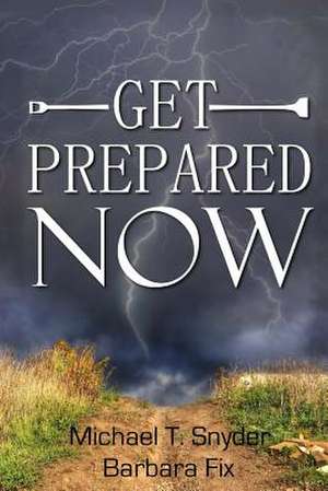 Get Prepared Now! de Michael Snyder