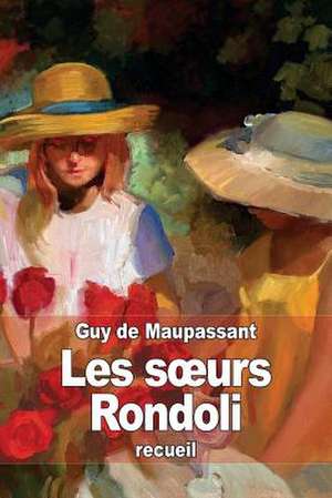 Les S Urs Rondoli de Guy de Maupassant