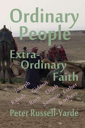 Ordinary People, Extra-Ordinary Faith de Peter Russell-Yarde