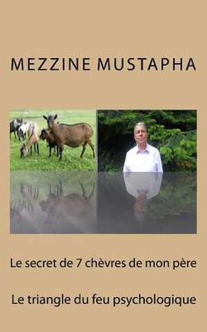 Le Secret de 7 Chevres de Mon Pere de Mezzine Mustapha