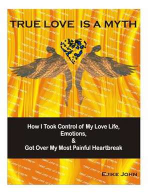 True Love Is a Myth de Ejike John