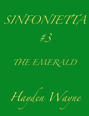 Sinfonietta #3-The Emerald de MR Hayden Wayne